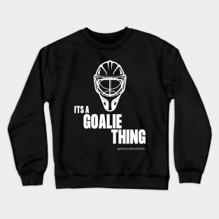 It's a Goalie Thing Crewneck Sweatshirt